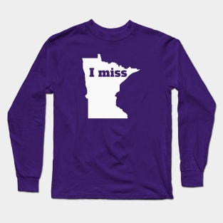 I Miss Minnesota - My Home State Long Sleeve T-Shirt